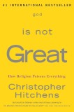 God is not great How religion poisons everything/ Christopher Hitchens Dumnezeu nu este mare (in engleza)