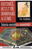 Sistemul ocult de dominare a lumii. Istoria secreta a umanitatii - Os. Kuhlen