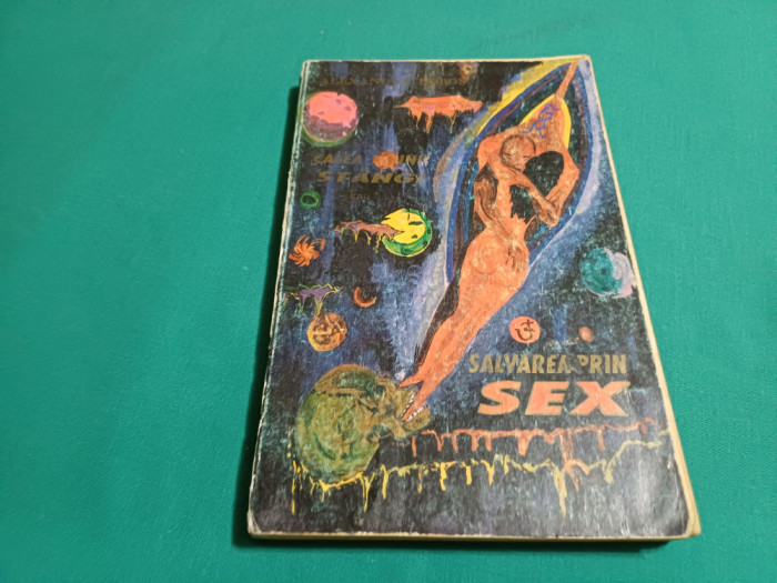 CALEA M&Acirc;INII ST&Acirc;NGI SAU SALVAREA PRIN SEX / ALEXANDRU DOBOȘ / 1993 * 600