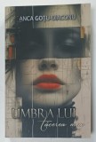 UMBRA LUI , TACEREA MEA de ANCA GOTU - DIACONU , 2025
