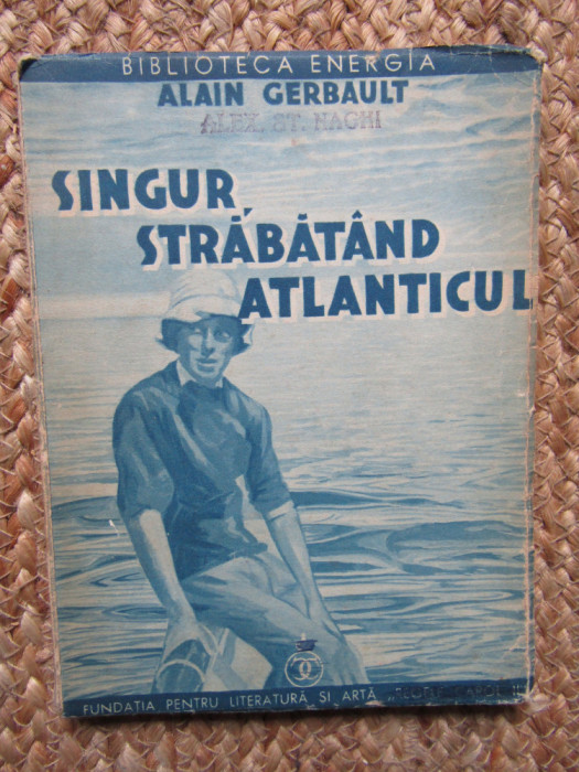 Singur strabatand Atlanticul - Alain Gerbault