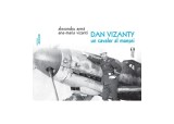 Dan Vizanty &ndash; un cavaler al manșei - Paperback brosat - Alexandru Armă, Ana-Maria Vizanti - Vremea