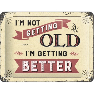Placa metalica - I&amp;#039;m Not Getting Old - 15x20 cm foto