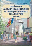 Două istorii ale participării Rom&acirc;niei la Expoziția Universală de la New York (1939-1940) - Paperback brosat - Eduard Andrei, Laurențiu Vlad - Cetatea
