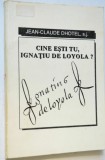 Jean Claude Dhotel - Cine esti tu, Ignatiu de Loyola ?