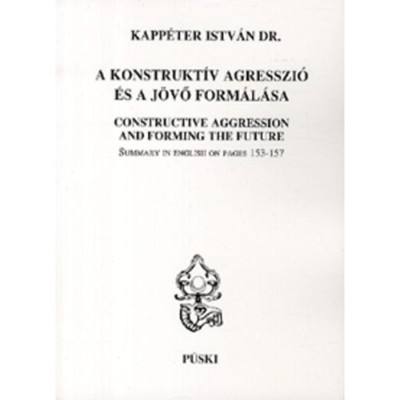 A konstrukt&amp;iacute;v agresszi&amp;oacute; &amp;eacute;s a j&amp;ouml;vő form&amp;aacute;l&amp;aacute;sa - dr. Kapp&amp;eacute;ter Istv&amp;aacute;n foto