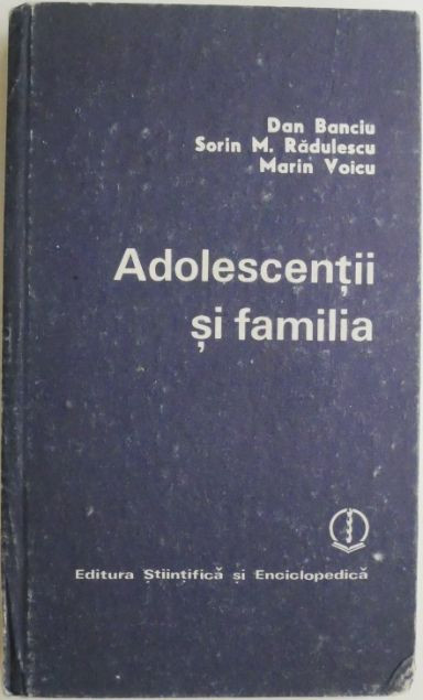 Adolescentii si familia (Socializare morala si integrare sociala) &ndash; Dan Banciu