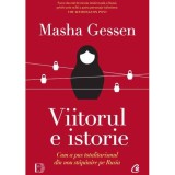 Cumpara ieftin Viitorul e istorie. Cum a pus totalitarismul din nou stapanire pe Rusia, Masha Gessen, Curtea Veche Publishing