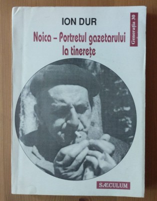 Ion Dur (autograf) - Noica: portretul gazetarului la tinerețe foto
