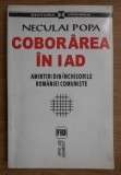 Neculai Popa - Coborarea in iad. Amintiri din inchisorile Romaniei comuniste