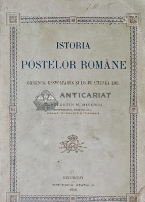 Istoria postelor romane. Originea, dezvoltarea si legislatiunea lor (1916) - 1916 - Constantin N. Minescu (X105) foto