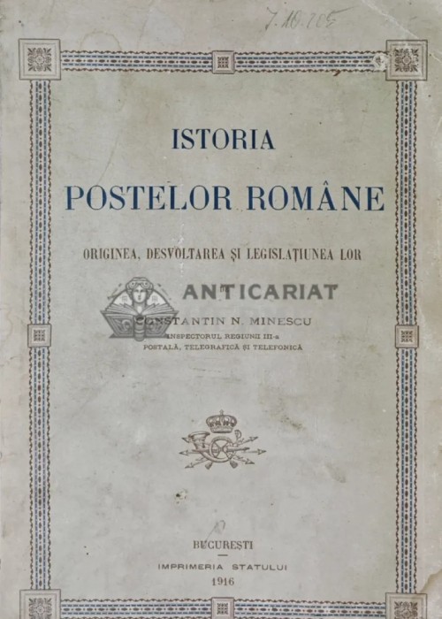 Istoria postelor romane. Originea, dezvoltarea si legislatiunea lor (1916) - 1916 - Constantin N. Minescu (X105)
