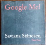 SAVIANA STANESCU: GOOGLE ME! (VERSURI IN LIMBA ENGLEZA) [VINEA PRESS, 2006]