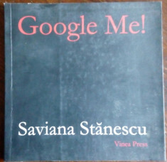 SAVIANA STANESCU: GOOGLE ME! (VERSURI IN LIMBA ENGLEZA) [VINEA PRESS, 2006] foto