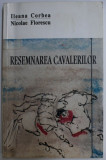 RESEMNAREA CAVALERILOR de ILEANA CORBEA , NICOLAE FLORESCU , 2002