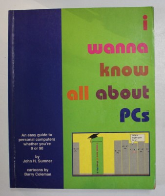 I WANNA KNOW ALL ABOUT PCs by JOHN H. SUMNER , cartoons by BARRY COLEMAN , 1995 foto