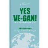 Yes Ve-gan!: A Blueprint for Vegan Living