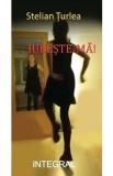 Iubeste-ma - Stelian Turlea