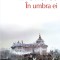 In Umbra Ei (Top 10), Simona Antonescu - Editura Polirom