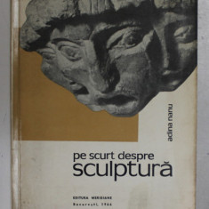 PE SCURT DESPRE SCULPTURA - ADINA NANU, BUC.1966