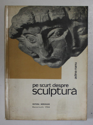 PE SCURT DESPRE SCULPTURA - ADINA NANU, BUC.1966 foto