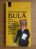 Viața preafericitului Bulă de la grădiniță și p&acirc;nă ce a devenit ministru