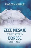 Zece mesaje pe care ingerii tai doresc sa le cunosti - Doreen Virtue, 2022