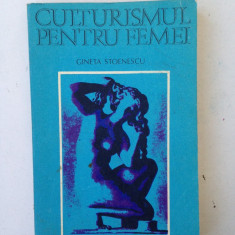 Culturismul pentru femei/autor Gineta Stoenescu/1982