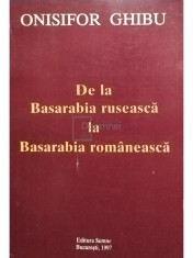Onisifor Ghibu - De la Basarabia ruseasca la Basarabia romaneasca (Editia: 1997) foto