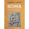 R&oacute;ma - Hanyatl&aacute;s &eacute;s meg&uacute;jul&aacute;s &ouml;r&ouml;k k&ouml;rforg&aacute;sa - Edward J. Watts
