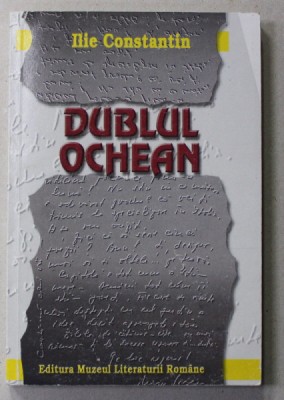 DUBLUL OCHEAN - SCRISORI RECITITE , DIALOGURI SI CONFIDENTE de ILIE CONSTANTIN, 2000 foto