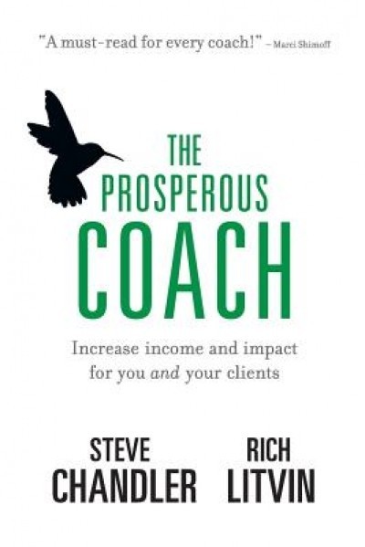 The Prosperous Coach: Increase Income and Impact for You and Your Clients