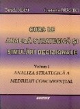 Curs de analiza strategica si simulari decizionale, Volumul I Analiza strategica a mediului concurential