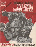 HORIA C. MATEI - CIVILIZATIA ROMEI ANTICE