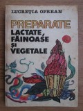 Lucretia Oprean - Preparate lactate, făinoase și vegetale