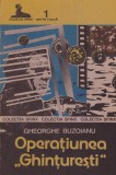 Gheorghe Buzoianu - Operatiunea &quot;Ghinturesti&quot; - 128640