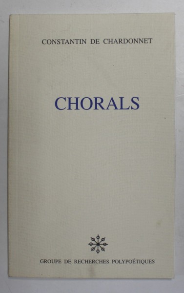 CONSTANTIN DE CHARDONNET - CHORALS , versuri , TEXT IN LIMBA FRANCEZA , 2005