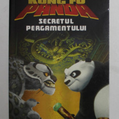 KUNG FU PANDA - SECRETUL PERGAMENTULUI , adaptare de J.E. BRIGHT , 2008