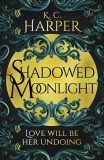 Shadowed Moonlight: The Deliciously Hot Urban Romantasy Featuring Fake-Dating!
