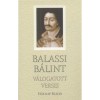 Balassi B&aacute;lint v&aacute;logatott versei - Balassi B&aacute;lint