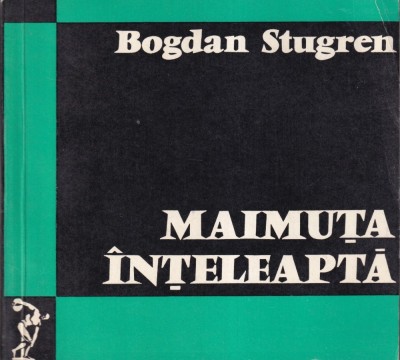 Bogdan Stugren - Maimuta Inteleapta foto