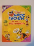 MAGIC ENGLISH . MY FIRST DICTIONARY . PRIMUL MEU DICTIONAR , 2007