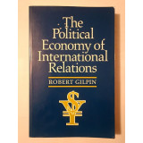 Robert Gilpin - The Political Economy of International Relations (Economia politică a relațiilor..., lb. eng.)