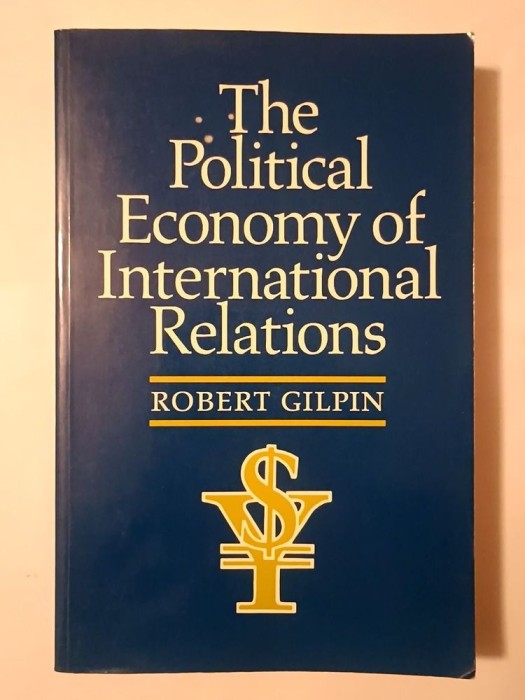 Robert Gilpin - The Political Economy of International Relations (Economia politică a relațiilor..., lb. eng.)