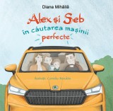 Cumpara ieftin Alex Si Seb In Cautarea Masinii Perfecte, Diana Mihaila - Editura DPH