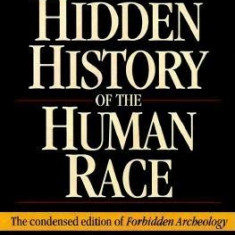 The Hidden History of the Human Race: The Condensed Edition of Forbidden Archeology