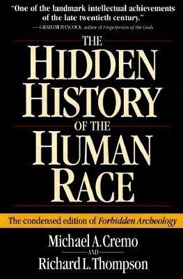 The Hidden History of the Human Race: The Condensed Edition of Forbidden Archeology