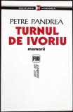 Turnul de Ivoriu. Memorii - Petre Pandrea, Editura Vremea, 2004, 624 pagini, Istorie, Coperta Necartonata