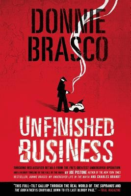Donnie Brasco: Unfinished Business: Shocking Declassified Details from the FBI&amp;#039;s Greatest Undercover Operation and a Bloody Timeline of the Fall of th foto