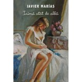 Inima atat de alba 2008 - Javier Marias, Rao